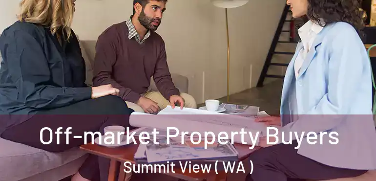  Off-market Property Buyers Summit View ( WA )