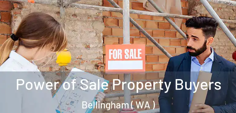  Power of Sale Property Buyers Bellingham ( WA )