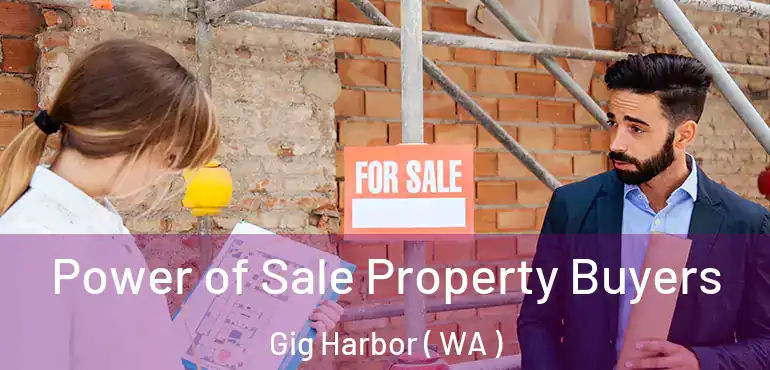  Power of Sale Property Buyers Gig Harbor ( WA )