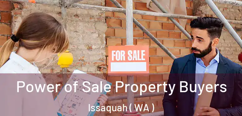  Power of Sale Property Buyers Issaquah ( WA )