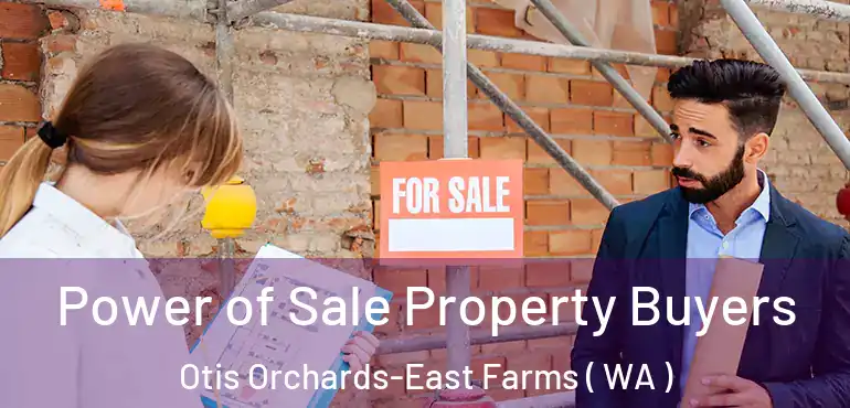  Power of Sale Property Buyers Otis Orchards-East Farms ( WA )