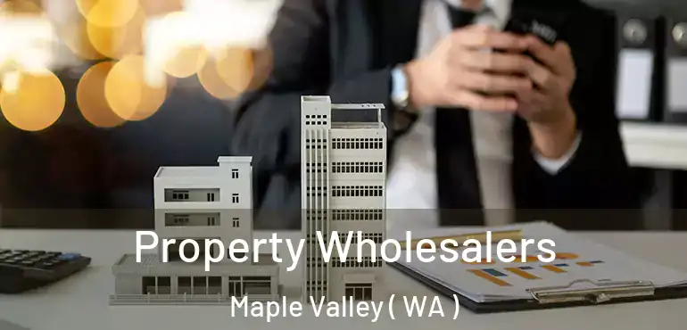  Property Wholesalers Maple Valley ( WA )