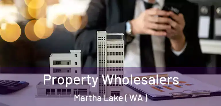  Property Wholesalers Martha Lake ( WA )