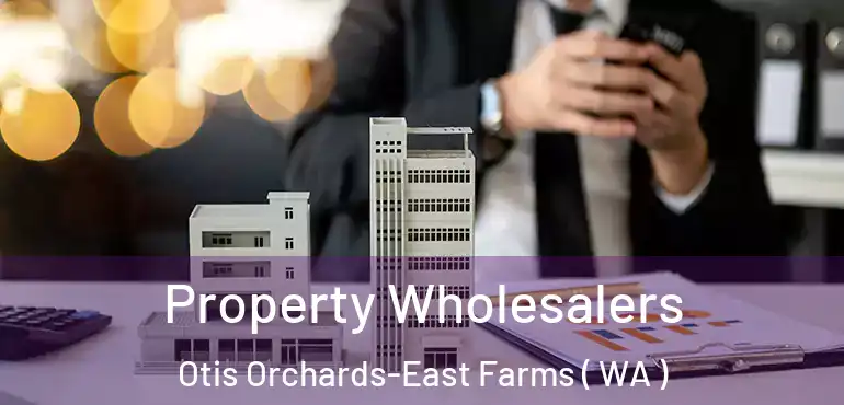  Property Wholesalers Otis Orchards-East Farms ( WA )