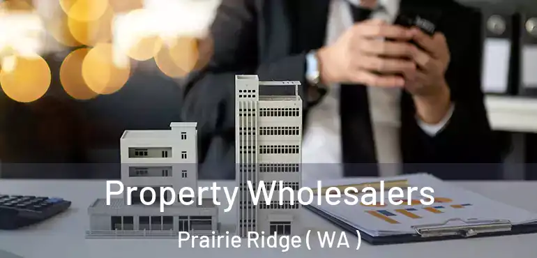  Property Wholesalers Prairie Ridge ( WA )