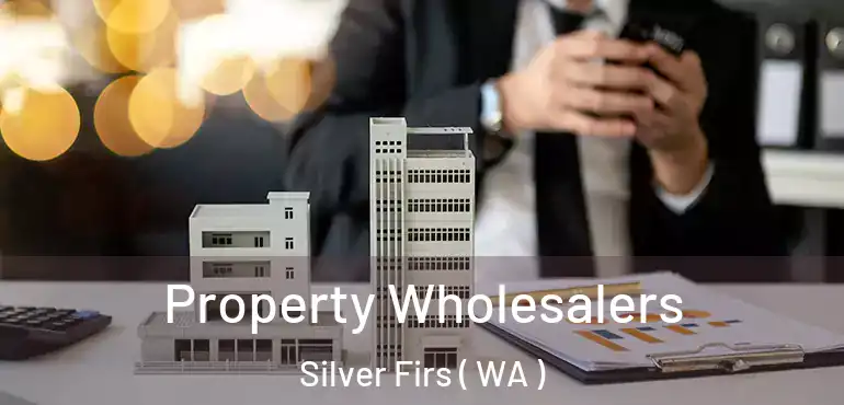  Property Wholesalers Silver Firs ( WA )