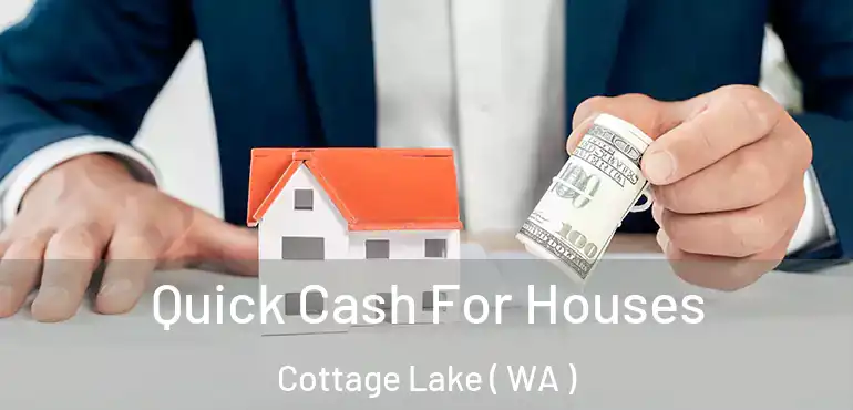  Quick Cash For Houses Cottage Lake ( WA )