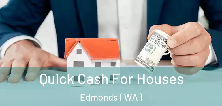  Quick Cash For Houses Edmonds ( WA )