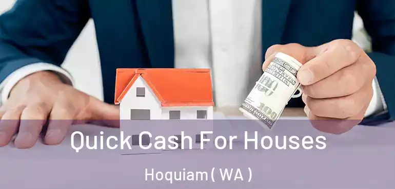  Quick Cash For Houses Hoquiam ( WA )