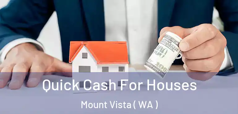  Quick Cash For Houses Mount Vista ( WA )