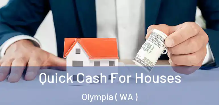  Quick Cash For Houses Olympia ( WA )
