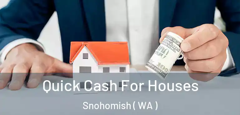  Quick Cash For Houses Snohomish ( WA )