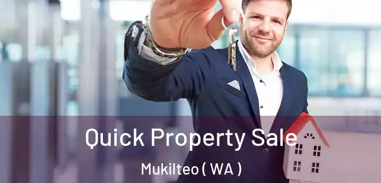 Quick Property Sale Mukilteo ( WA )