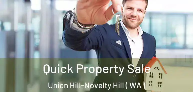  Quick Property Sale Union Hill-Novelty Hill ( WA )