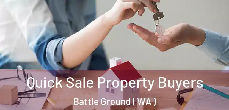  Quick Sale Property Buyers Battle Ground ( WA )