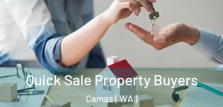  Quick Sale Property Buyers Camas ( WA )