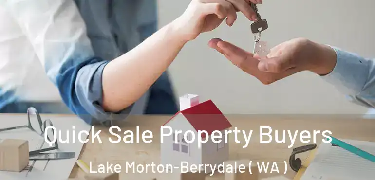  Quick Sale Property Buyers Lake Morton-Berrydale ( WA )
