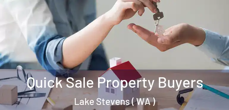  Quick Sale Property Buyers Lake Stevens ( WA )