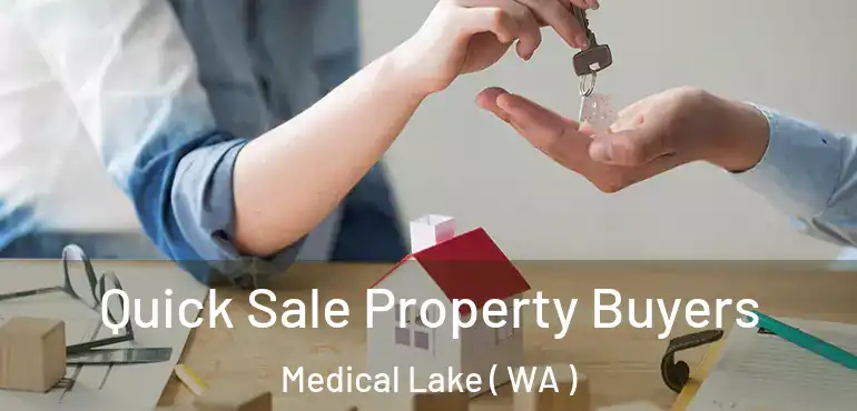  Quick Sale Property Buyers Medical Lake ( WA )
