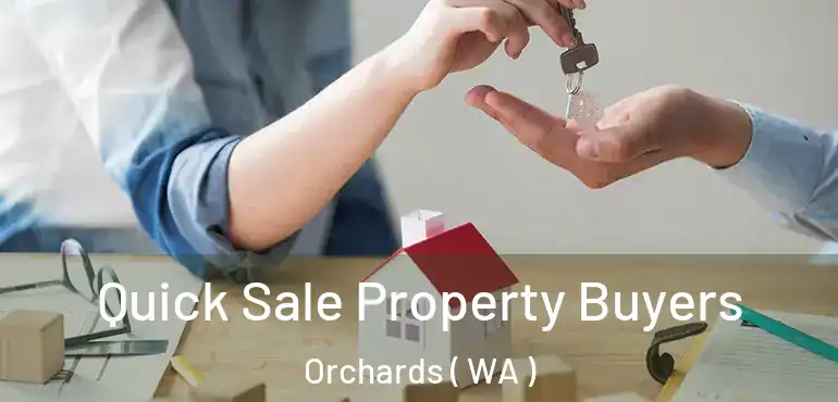  Quick Sale Property Buyers Orchards ( WA )