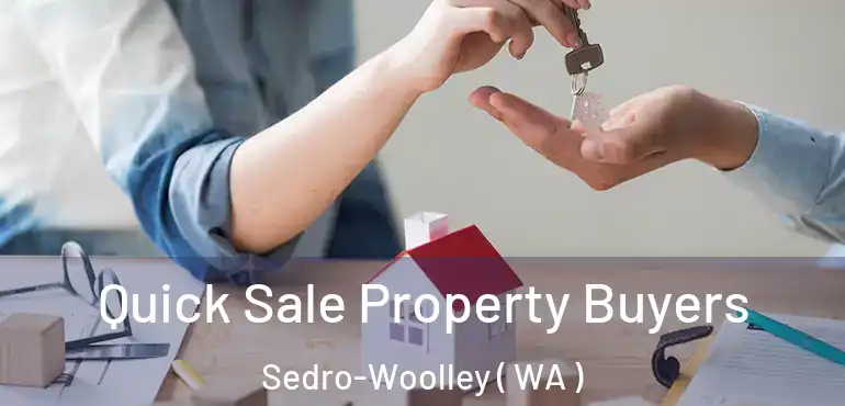  Quick Sale Property Buyers Sedro-Woolley ( WA )