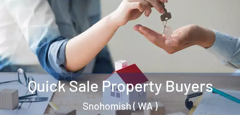 Quick Sale Property Buyers Snohomish ( WA )