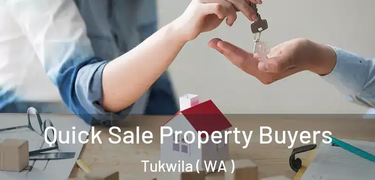  Quick Sale Property Buyers Tukwila ( WA )