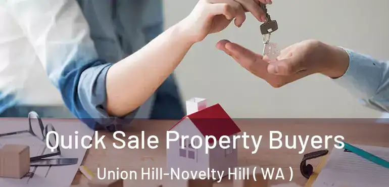  Quick Sale Property Buyers Union Hill-Novelty Hill ( WA )
