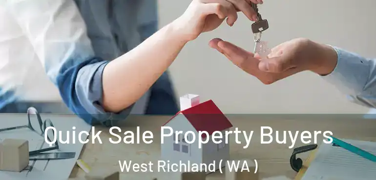  Quick Sale Property Buyers West Richland ( WA )