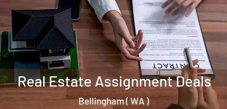  Real Estate Assignment Deals Bellingham ( WA )