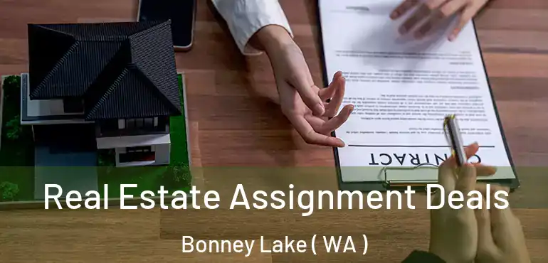  Real Estate Assignment Deals Bonney Lake ( WA )
