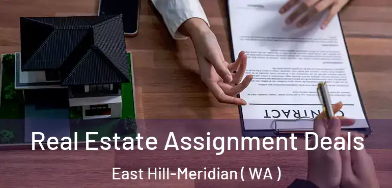  Real Estate Assignment Deals East Hill-Meridian ( WA )