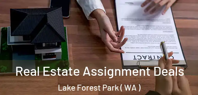  Real Estate Assignment Deals Lake Forest Park ( WA )