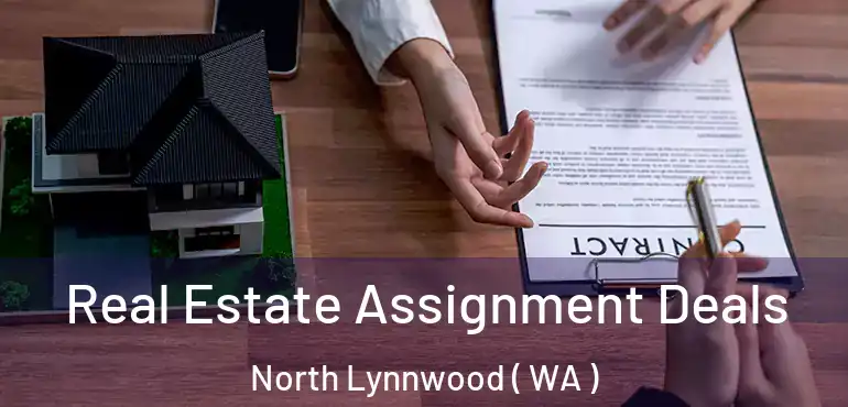  Real Estate Assignment Deals North Lynnwood ( WA )