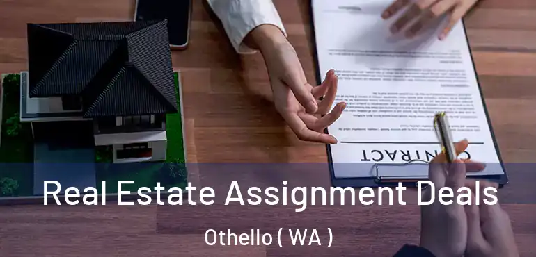  Real Estate Assignment Deals Othello ( WA )