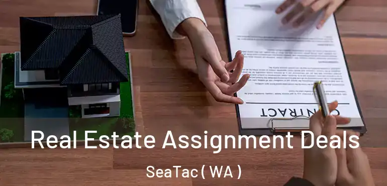  Real Estate Assignment Deals SeaTac ( WA )