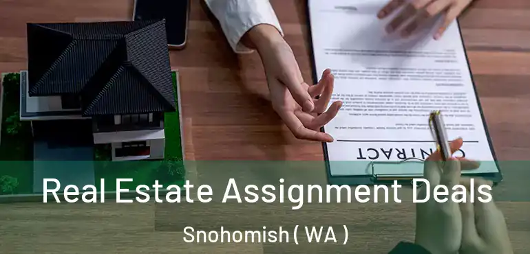  Real Estate Assignment Deals Snohomish ( WA )