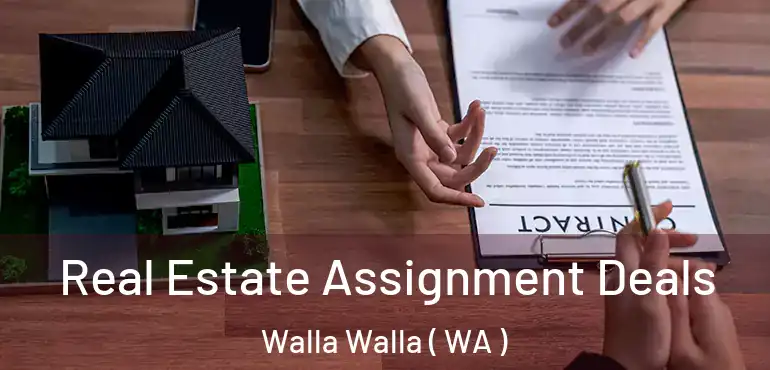 Real Estate Assignment Deals Walla Walla ( WA )