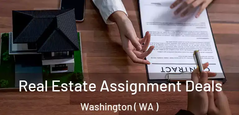  Real Estate Assignment Deals Washington ( WA )