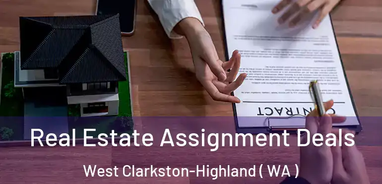  Real Estate Assignment Deals West Clarkston-Highland ( WA )