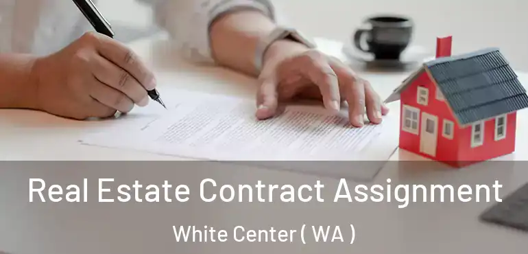  Real Estate Contract Assignment White Center ( WA )