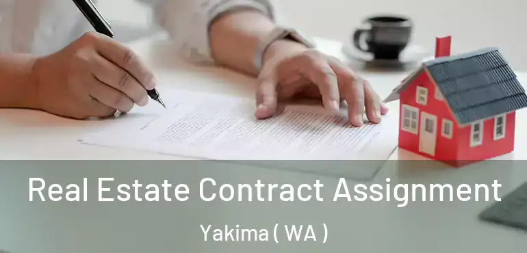  Real Estate Contract Assignment Yakima ( WA )