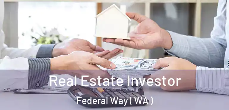 Real Estate Investor Federal Way ( WA )