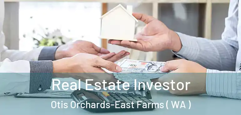  Real Estate Investor Otis Orchards-East Farms ( WA )