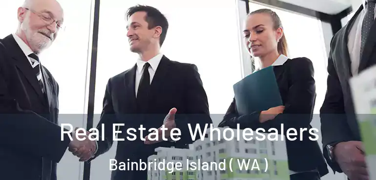  Real Estate Wholesalers Bainbridge Island ( WA )
