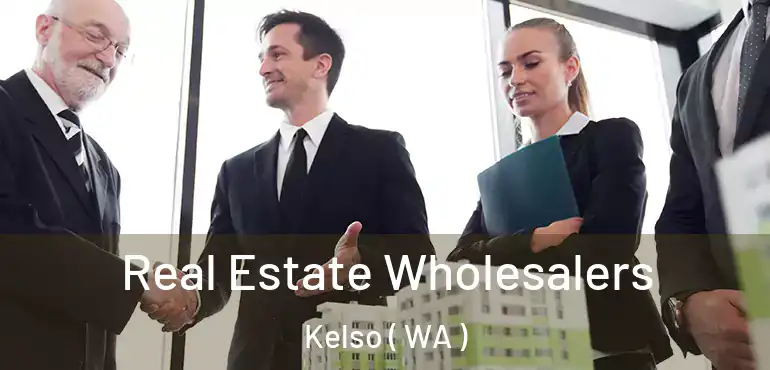  Real Estate Wholesalers Kelso ( WA )