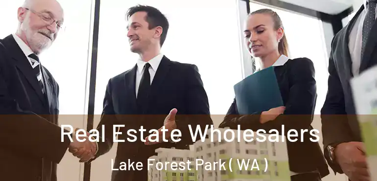  Real Estate Wholesalers Lake Forest Park ( WA )