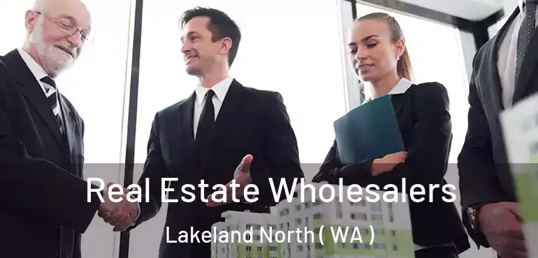  Real Estate Wholesalers Lakeland North ( WA )