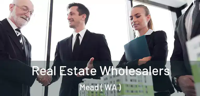  Real Estate Wholesalers Mead ( WA )