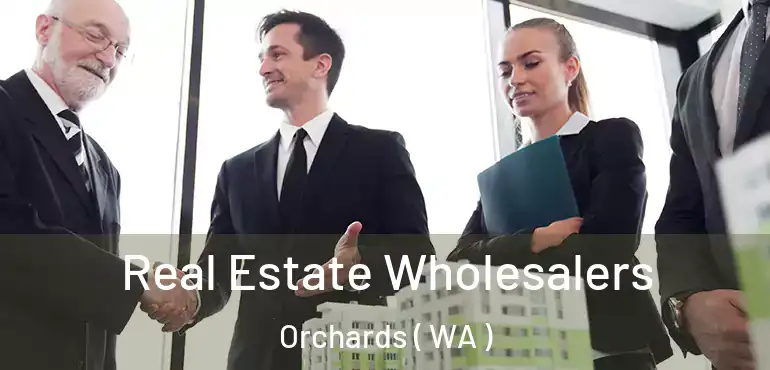 Real Estate Wholesalers Orchards ( WA )